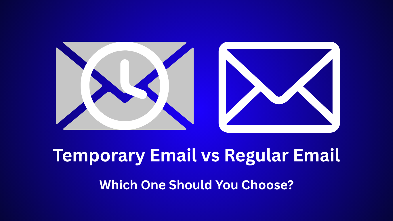 Temporary Email vs Regular Email: Which One Should You Choose?