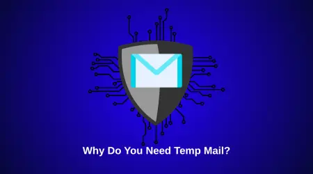 Why Do You Need Temp Mail?